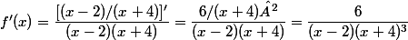 f'(x)=\dfrac{[(x-2)/(x+4)]'}{(x-2)(x+4)}=\dfrac{6/(x+4)²}{(x-2)(x+4)}=\dfrac{6}{(x-2)(x+4)^3}